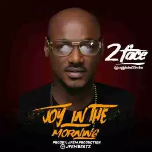 2Baba - Joy In The Morning (Freestyle)